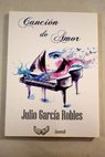 Cancion de amor / Julio Garcia Robles