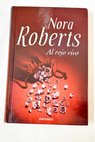 Al rojo vivo / Nora Roberts