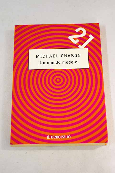 Un mundo modelo / Michael Chabon