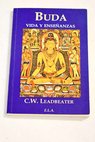 Buda vida y enseñanzas / C W Leadbeater