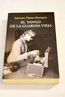 El tango de la guardia vieja / Arturo Prez Reverte