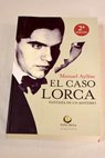 El caso Lorca fantasía de un misterio / Manuel Ayllón Campillo