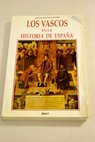 Los vascos en la historia de Espaa / Jos Antonio Vaca de Osma