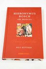 Hieronymus Bosch El Bosco visiones y pesadillas / Nils Buttner