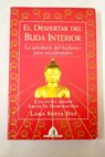 El despertar del Buda interior los ocho pasos hacía la iluminación la sabiduría del budismo para el mundo occidental / Lama Surya Das