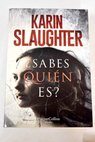 Sabes quin es / Karin Slaughter