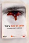 Vivir y morir en Dallas / Charlaine Harris