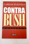 Contra Bush / Carlos Fuentes