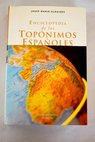 Enciclopedia de los topnimos espaoles / Josep M Albaiges