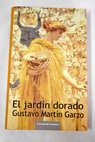 El jardn dorado / Gustavo Martn Garzo