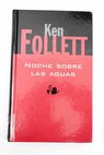 Noche sobre las aguas / Ken Follett