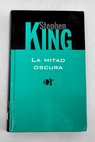 La mitad oscura / Stephen King