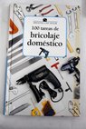 100 tareas de bricolaje domstico / Covadonga Castan