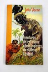 Aventuras de tres rusos y de tres ingleses en el Africa Austral / Julio Verne