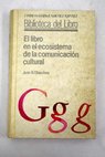 El libro en el ecosistema de la comunicación cultural / Juan B Olaechea Labayen