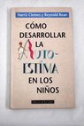 Cómo desarrollar la autoestima en los niños / Harris Clemes