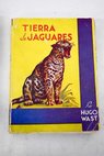 Tierra de jaguares / Hugo Wast