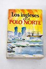 Los ingleses en el Polo Norte / Julio Verne