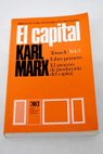 El capital tomo I vol 3 Libro primero el proceso de produccin del capital / Karl Marx