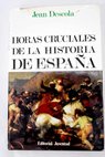 Horas cruciales de la historia de Espaa / Jean Descola