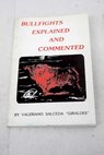 Bullfights explained and commented / Valeriano Salceda