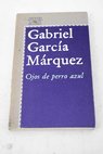 Ojos de perro azul / Gabriel Garca Mrquez