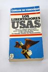 Los libertadores Usas la saga de los yankis / Carlos María Ydígoras