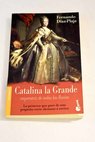 Catalina la Grande emperatriz de todas las Rusias / Fernando Díaz Plaja