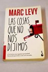 Las cosas que no nos dijimos / Marc Lévy