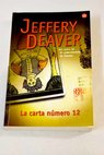 La carta nmero 12 un nuevo caso del aclamado detective de El coleccionista de huesos / Jeffery Deaver
