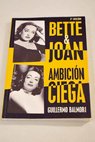 Bette Joan ambicin ciega / Guillermo Balmori