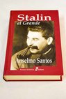 Stalin el grande / Anselmo Santos Hernndez