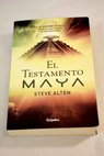 El testamento maya / Steve Alten
