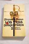 Los tres mosqueteros tomo 2 / Alejandro Dumas