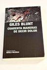 Cuarenta maneras de decir dolor / Giles Blunt