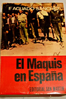 El maquis en Espaa su historia / Francisco Aguado Snchez