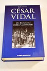 Las Brigadas Internacionales / Csar Vidal
