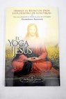 El yoga de Jess claves para comprender las enseanzas ocultas de los Evangelios / Paramahansa Yogananda