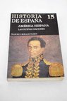 Historia de Espaa 15 Amrica hispana las nuevas naciones / Francisco Morales Padrn