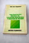 Jean Paul Sartre crtica de la razn dialctica y cuestin de mtodo / Juan Jos Sanguineti