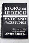 El oro del III Reich Vaticano nazis judíos / Álvaro Baeza