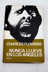 Nunca llueve en Los Angeles / Charles Flowers