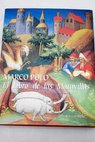El libro de las maravillas compendio del Libro de las Maravillas del Mundo ms Fr 2810 / Marco Polo