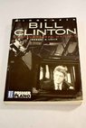 Bill Clinton el hombre del maana biografa / Robert E Levin