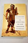 La aventura de los romanos en Hispania / Juan Antonio Cebrin