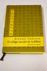 El cdigo secreto de la Biblia / Michael Drosnin