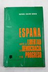 España ante la libertad la democracia y el progreso / Rafael Calvo Serer