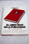 El libro rojo de la publicidad ideas que mueven montaas / Luis Bassat