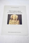 Protohistoria y colonizaciones salas VII X XIX XX / Alicia Rodero Riaza