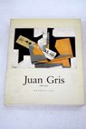 Juan Gris 1887 1927 exposicin Madrid 20 de septiembre 24 de noviembre 1985 Salas Pablo Ruiz Picasso